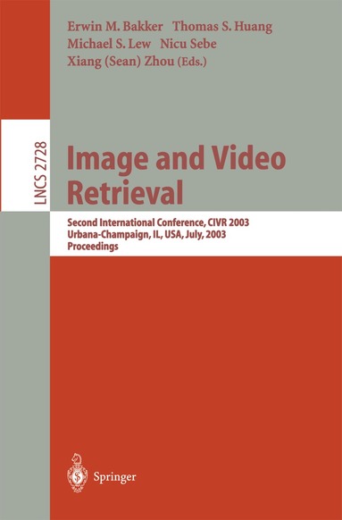Erwin M. Bakker, Thomas S. Huang, Michael S. Lew, Nicu Sebe, Xiang S. Zhou - Image and Video Retrieval, Häftad