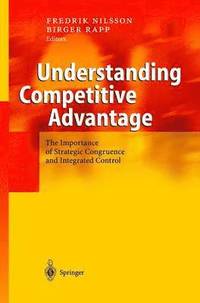 bokomslag Understanding Competitive Advantage: The Importance of Strategic Congruence and Integrated Control