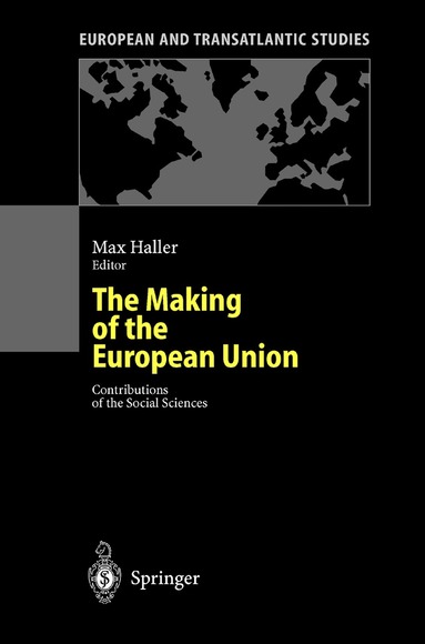 Max Haller - Making of the European Union, Inbunden