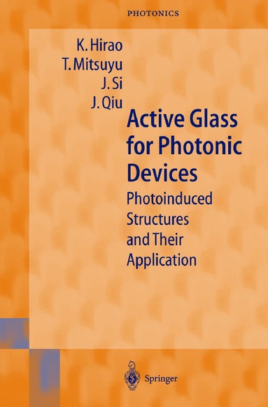 K. Hirao, T. Mitsuyu, J. Si, J. Qiu - Active Glass for Photonic Devices, Inbunden