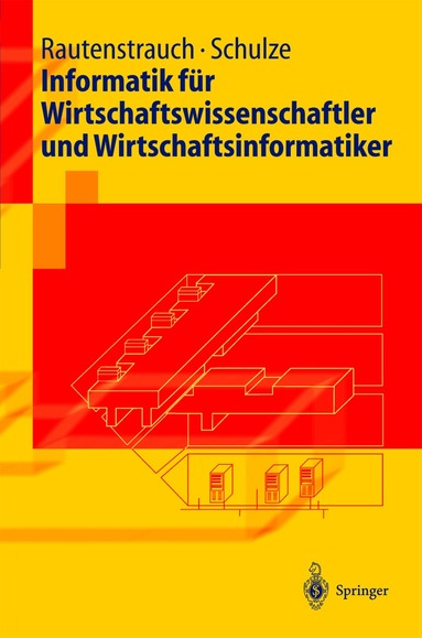 Claus Rautenstrauch, Thomas Schulze - Informatik für Wirtschaftswissenschaftler und Wirtschaftsinformatiker, Häftad