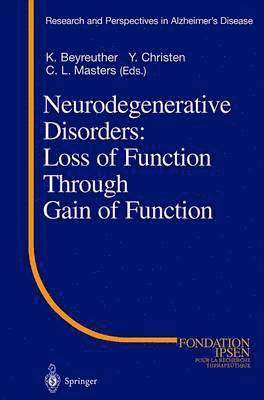K. Beyreuther, Y. Christen, C.L. Masters, C. L. Masters - Neurodegenerative Disorders: Loss of Function Through Gain of Function, Inbunden