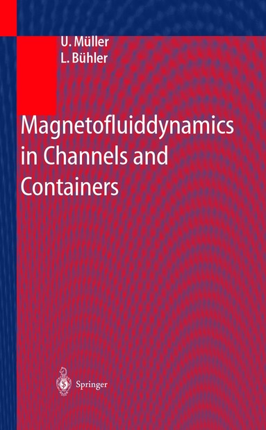 U. Müller, L. Bühler - Magnetofluiddynamics in Channels and Containers, Inbunden