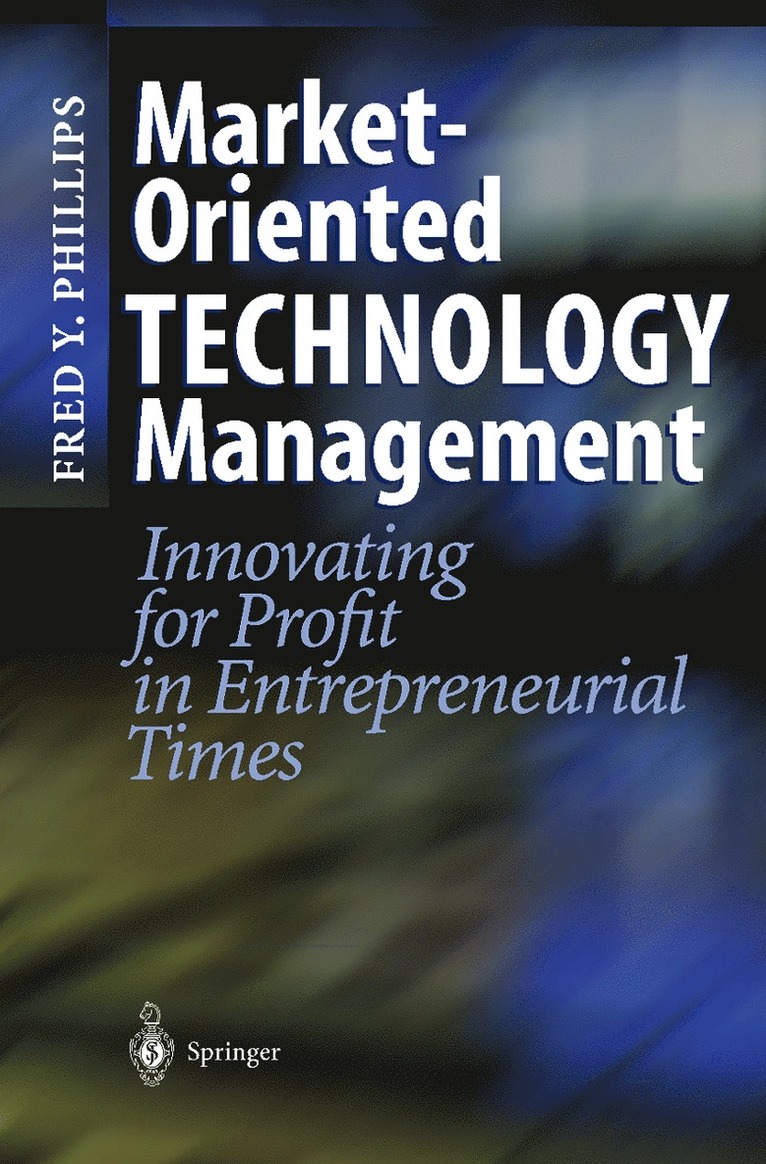 Fred Y. Phillips - Market-Oriented Technology Management, Inbunden