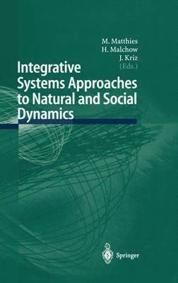 M. Matthies, H. Malchow, J. Kriz - Integrative Systems Approaches to Natural and Social Dynamics, Inbunden