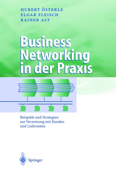 Hubert Österle, Elgar Fleisch, Rainer Alt - Business Networking in der Praxis, Inbunden