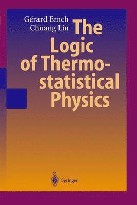Gerard G. Emch, Chuang Liu - Logic of Thermostatistical Physics, Inbunden
