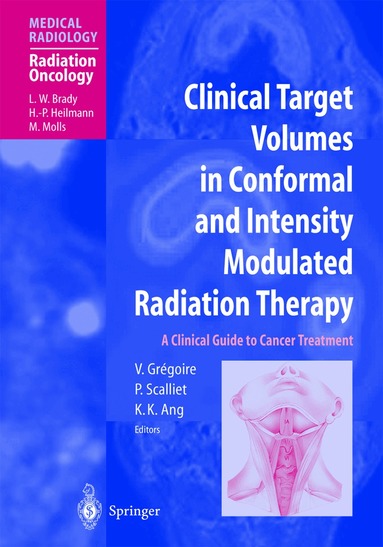 Vincent Gregoire, Pierre Scalliet, Kie-Kian Ang - Clinical Target Volumes in Conformal and Intensity Modulated Radiation Therapy, Inbunden