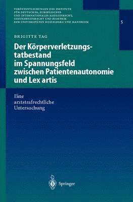 Der Krperverletzungstatbestand im Spannungsfeld zwischen Patientenautonomie und Lex artis 1