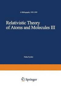 bokomslag Relativistic Theory of Atoms and Molecules III