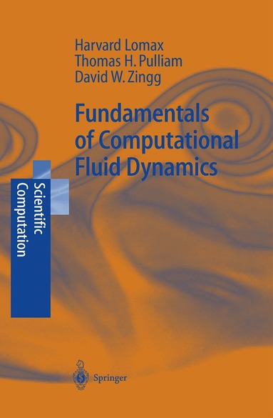 H. Lomax, Thomas H. Pulliam, David W. Zingg - Fundamentals of Computational Fluid Dynamics, Inbunden