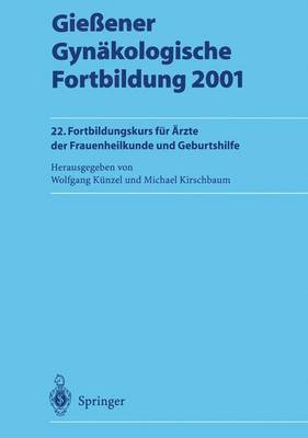 Wolfgang Künzel, Michael Kirschbaum - Gießener Gynäkologische Fortbildung 2001, Häftad