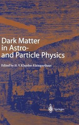 Hans Volker Klapdor-Kleingrothaus, H. V. Klapdor-Kleingrothaus - Dark Matter in Astro- and Particle Physics, Inbunden