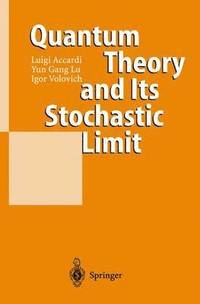 bokomslag Quantum Theory and Its Stochastic Limit