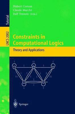 Constraints in Computational Logics: Theory and Applications 1