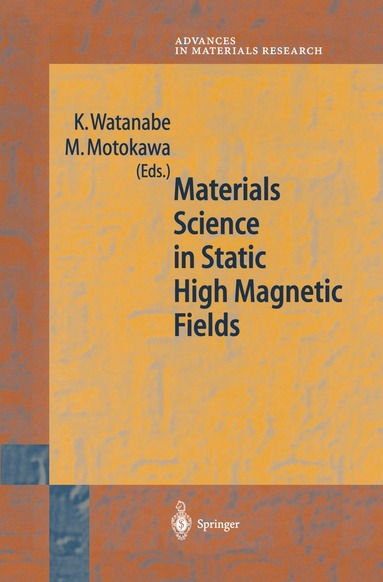 Watanabe Kyoko, M. Motokawa - Materials Science in Static High Magnetic Fields, Inbunden