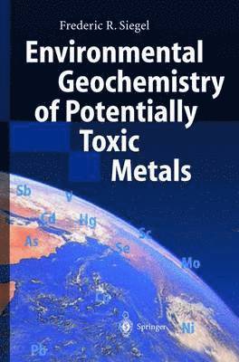 Frederic R. Siegel - Environmental Geochemistry of Potentially Toxic Metals, Inbunden