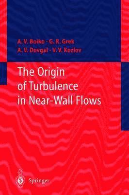 bokomslag The Origin of Turbulence in Near-Wall Flows