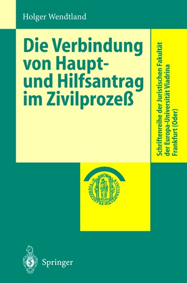 Holger Wendtland - Die Verbindung von Haupt- und Hilfsantrag im Zivilprozeß, Häftad