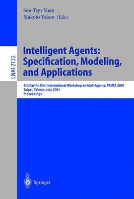 Intelligent Agents: Specification, Modeling, and Application 1