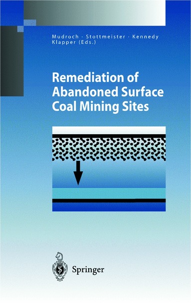 Alena Mudroch, Ulrich Stottmeister, Christopher Kennedy, Helmut Klapper - Remediation of Abandoned Surface Coal Mining Sites, Inbunden