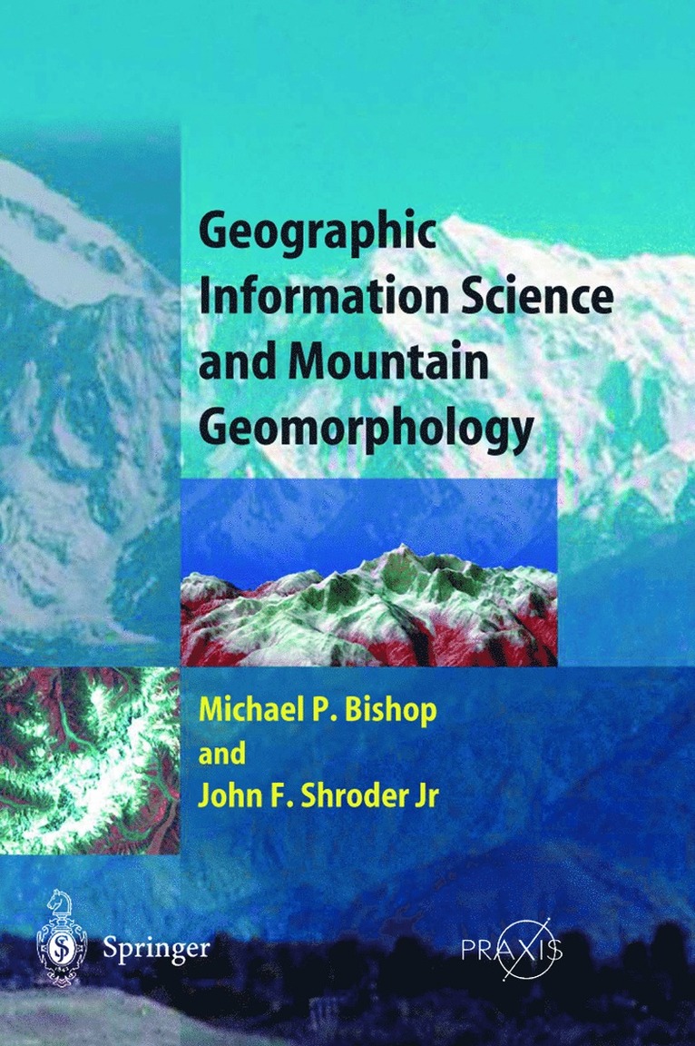 Michael Bishop, John F. Shroder, Jr. Shroder, John F. - Geographic Information Science and Mountain Geomorphology, Inbunden