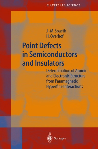 Johann-Martin Spaeth, Harald Overhof - Point Defects in Semiconductors and Insulators, Inbunden