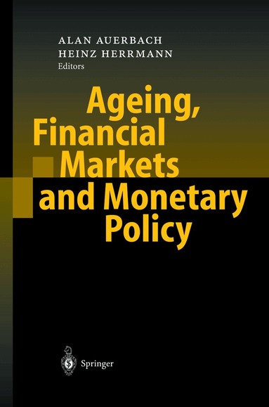 Alan J. Auerbach, Heinz Herrmann - Ageing, Financial Markets and Monetary Policy, Inbunden