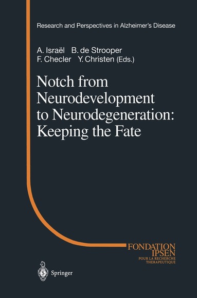 Alain Israel, Bart de Strooper, A. Israel, B. de Strooper, F. Checler, Y. Christen - Notch from Neurodevelopment to Neurodegeneration: Keeping the Fate, Inbunden