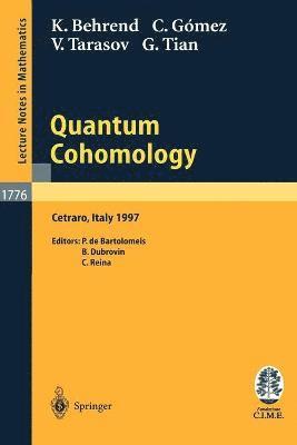 K. Behrend, C. Gomez, V. Tarasov, G. Tian, P.de Bartolomeis, B. Dubrovin, C. Reina, P. de Bartolomeis - Quantum Cohomology, Häftad