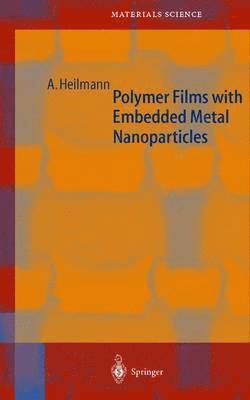 Andreas Heilmann - Polymer Films with Embedded Metal Nanoparticles, Inbunden