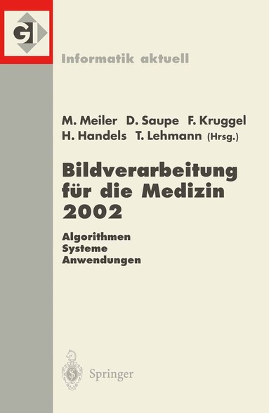 Monika Meiler, Dietmar Saupe, Frithjof Kruggel, Heinz Handels, Thomas Lehmann - Bildverarbeitung für die Medizin 2002, Häftad