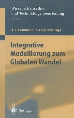 Carl Friedrich Gethmann, Stephan Lingner - Integrative Modellierung Zum Globalen Wandel, Inbunden