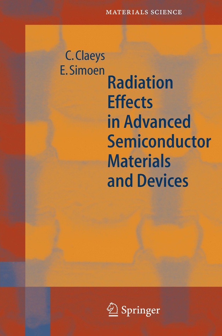 C. Claeys, E. Simoen, Eddy Simoen - Radiation Effects in Advanced Semiconductor Materials and Devices, Inbunden