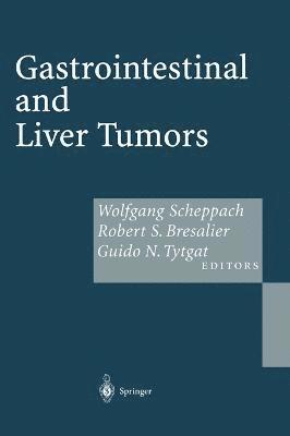 W. Scheppach, R. S. Bresailier, W. Scheppach, Robert S. Bresalier, Guido N. J. Tytgat - Gastrointestinal and Liver Tumors, Inbunden