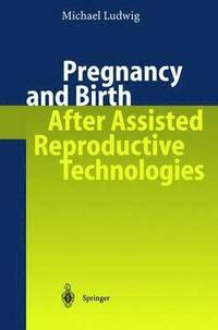 bokomslag Pregnancy and Birth After Assisted Reproductive Technologies