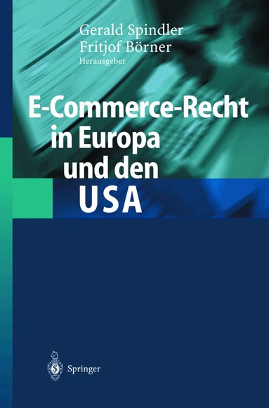 Gerald Spindler, Fritjof Börner - E-Commerce-Recht in Europa und den USA, Inbunden