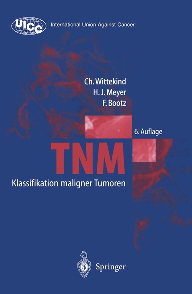 Ch. Wittekind, H.-J. Meyer, F. Bootz - TNM Klassifikation maligner Tumoren, Häftad