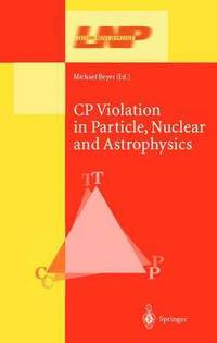 bokomslag CP Violation in Particle, Nuclear, and Astrophysics
