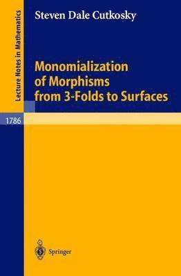 Monomialization of Morphisms from 3-Folds to Surfaces 1