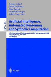 bokomslag Artificial Intelligence, Automated Reasoning, and Symbolic Computation