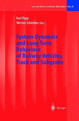 bokomslag System Dynamics and Long-Term Behaviour of Railway Vehicles, Track and Subgrade