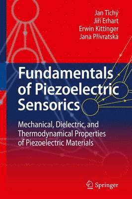 Jan Tichý, Jirí Erhart, Erwin Kittinger, Jana Prívratská, Erwin Erhart, Jirí - Fundamentals of Piezoelectric Sensorics, Inbunden