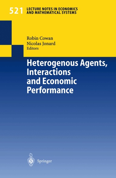 Robin Cowan, Nicolas Jonard - Heterogenous Agents, Interactions and Economic Performance, Häftad