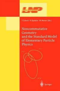 bokomslag Noncommutative Geometry and the Standard Model of Elementary Particle Physics