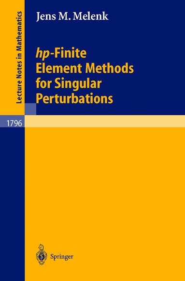 Jens M. Melenk - hp-Finite Element Methods for Singular Perturbations, Häftad