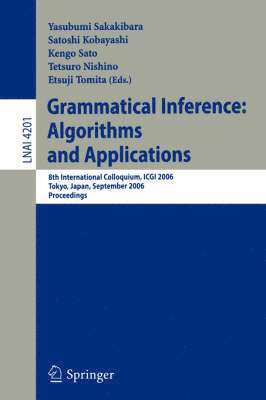Yasibumi Sakaibara, Satoshi Kobayashi, Kengo Sato, Tetsuro Nishino, Etsuji Tomita - Grammatical Inference: Algorithms and Applications, Häftad
