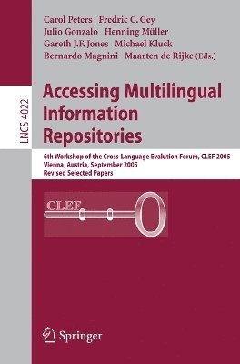 Fredric Gey, Julio Gonzalo, Henning Mueller, Gareh Jones, Michael Kluck, Bernardo Magnini, Maarten de Rijke - Accessing Multilingual Information Repositories, Häftad