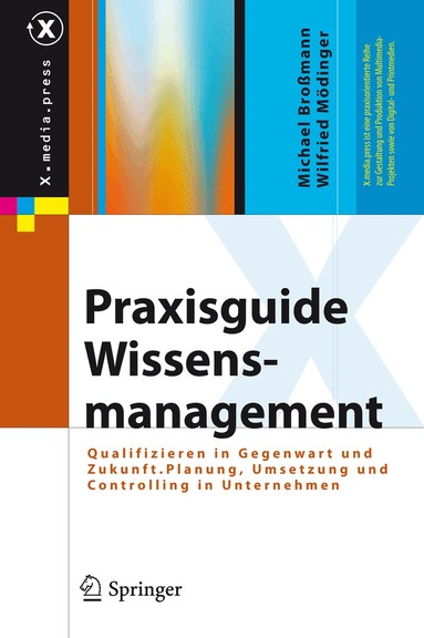 Michael Broßmann, Wilfried Mödinger - Praxisguide Wissensmanagement, Inbunden
