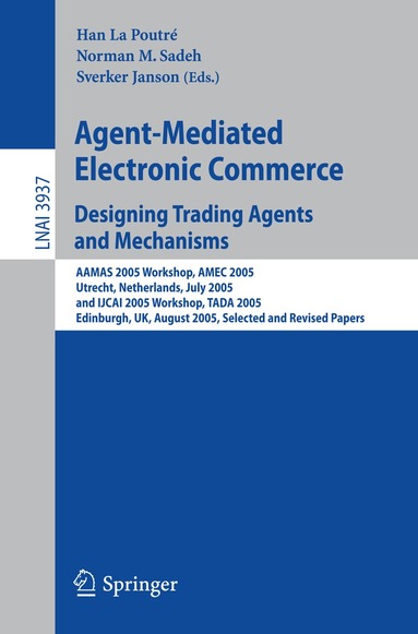 Han La Poutré, Norman Sadeh, Sverker Janson - Agent-Mediated Electronic Commerce. Designing Trading Agents and Mechanisms, Häftad